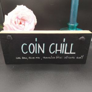 Plaque décorative  “Coin chill”
